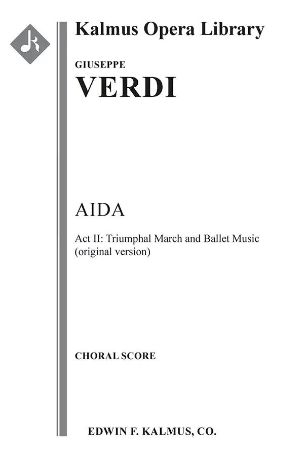 Aida: Act II, Triumphal March and Ballet Music (original version): Serious Opera, Keyboard Accompaniment Choral Score