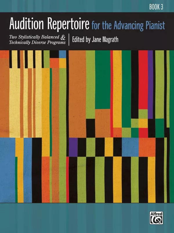 Audition Repertoire for the Advancing Pianist, Book 3: Piano Book