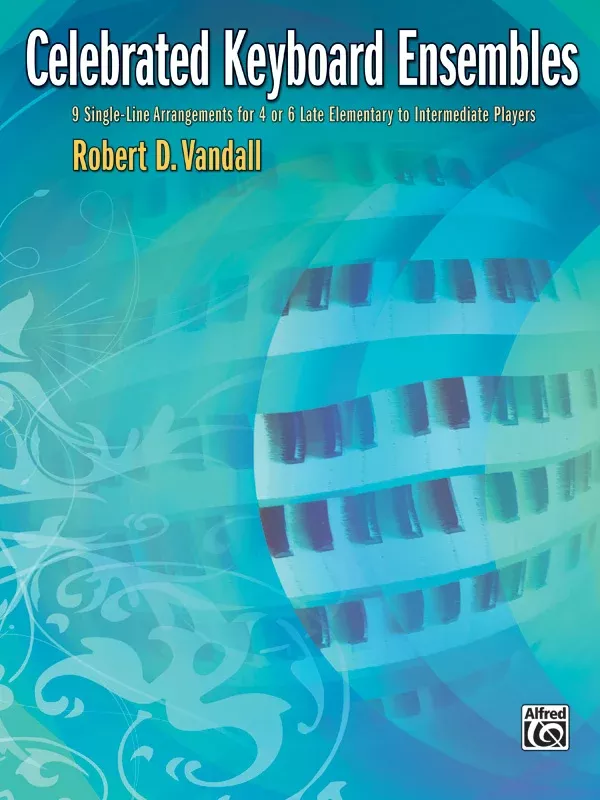 Celebrated Keyboard Ensembles: Piano Multi-Keyboard Ensemble Book