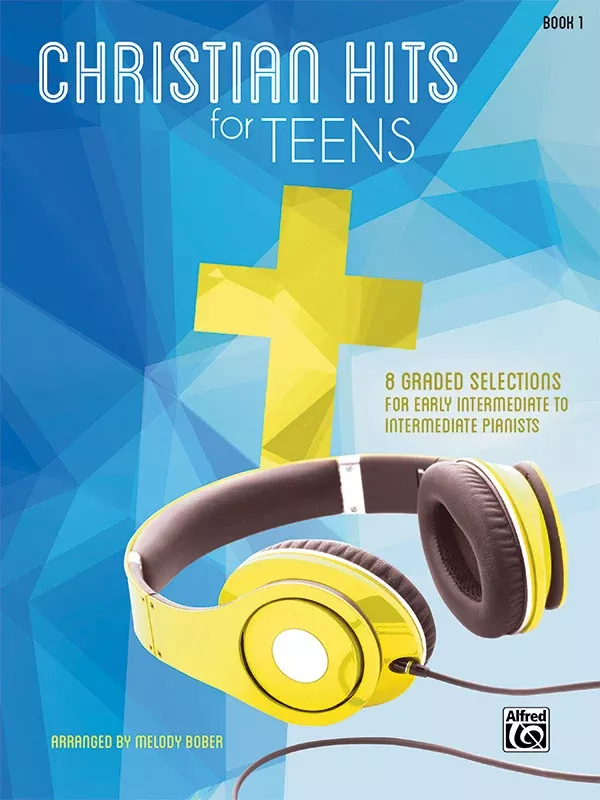 Christian Hits for Teens, Book 1: Piano Book