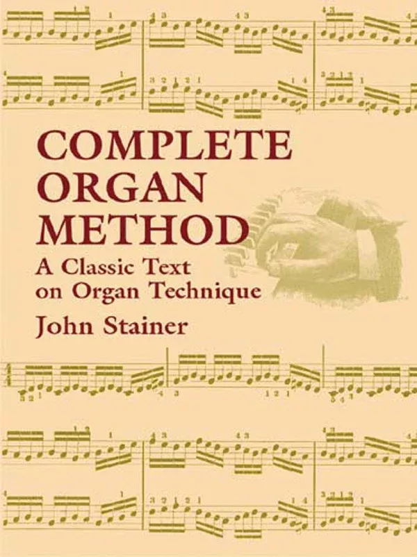 Complete Organ Method: A Classic Text on Organ Technique: Organ Book
