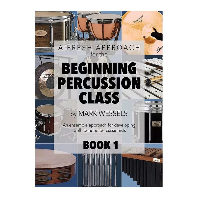 A Fresh Approach for the Beginning Percussion Class – Book 1