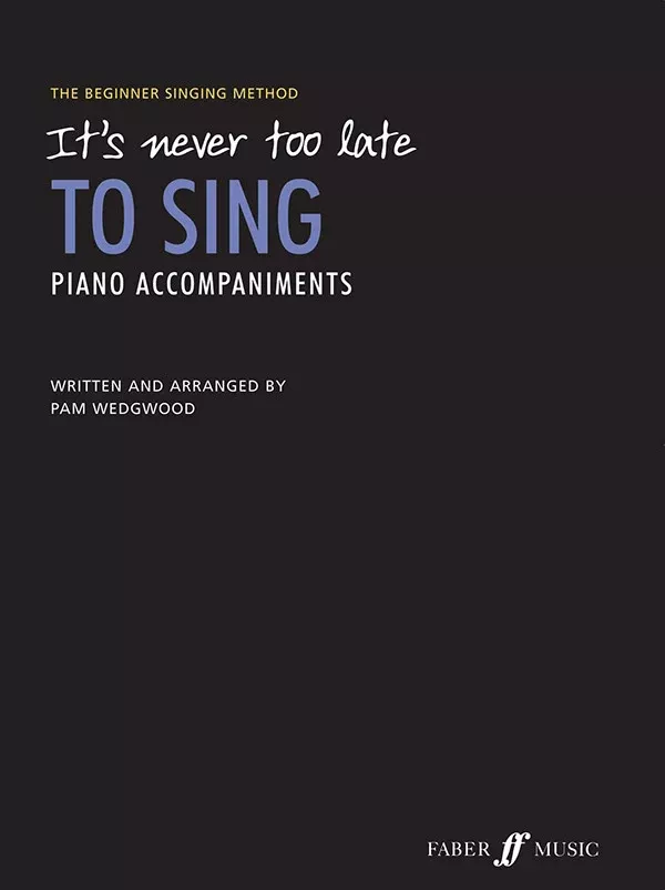 It's Never Too Late to Sing: Piano Accompaniments Book