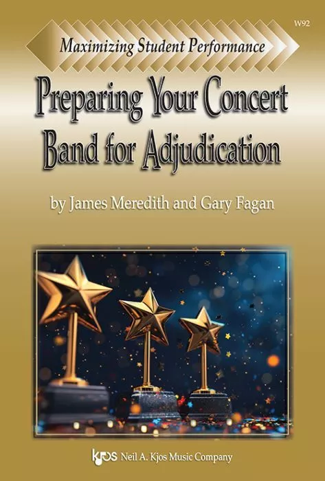 Kjos W92 Maximizing Student Performance: Preparing Your Concert Band for Adjudication