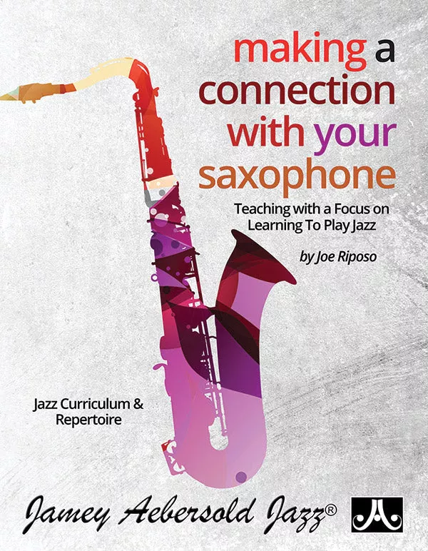 Making a Connection with Your Saxophone: Saxophone Book