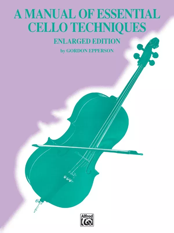 A Manual of Essential Cello Techniques (Enlarged Edition): Cello Book