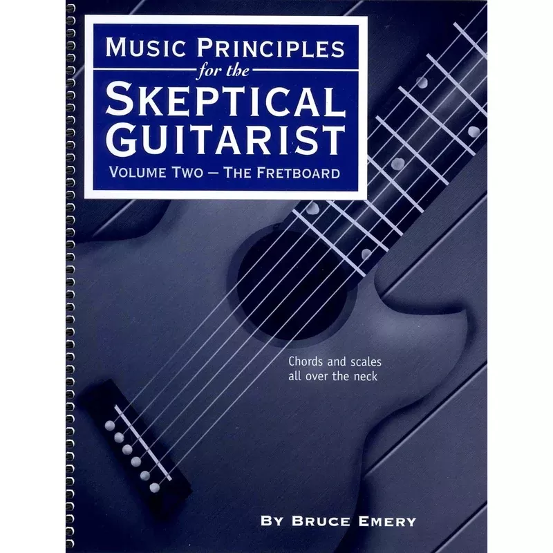 MUSIC PRINCIPLES FOR THE SKEPTICAL GUITARIST VOLUME TWO