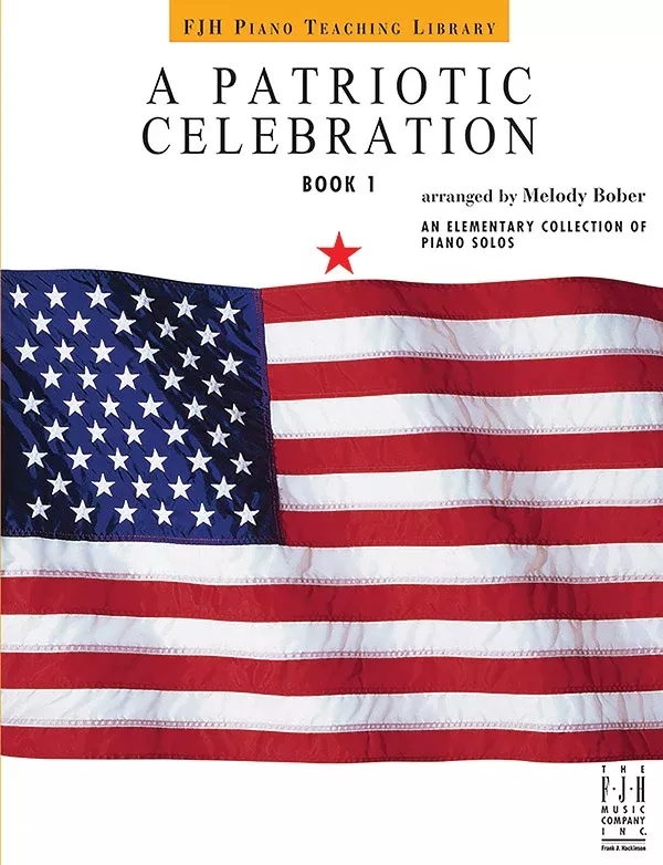 A Patriotic Celebration, Book 1: Elementary Piano Book