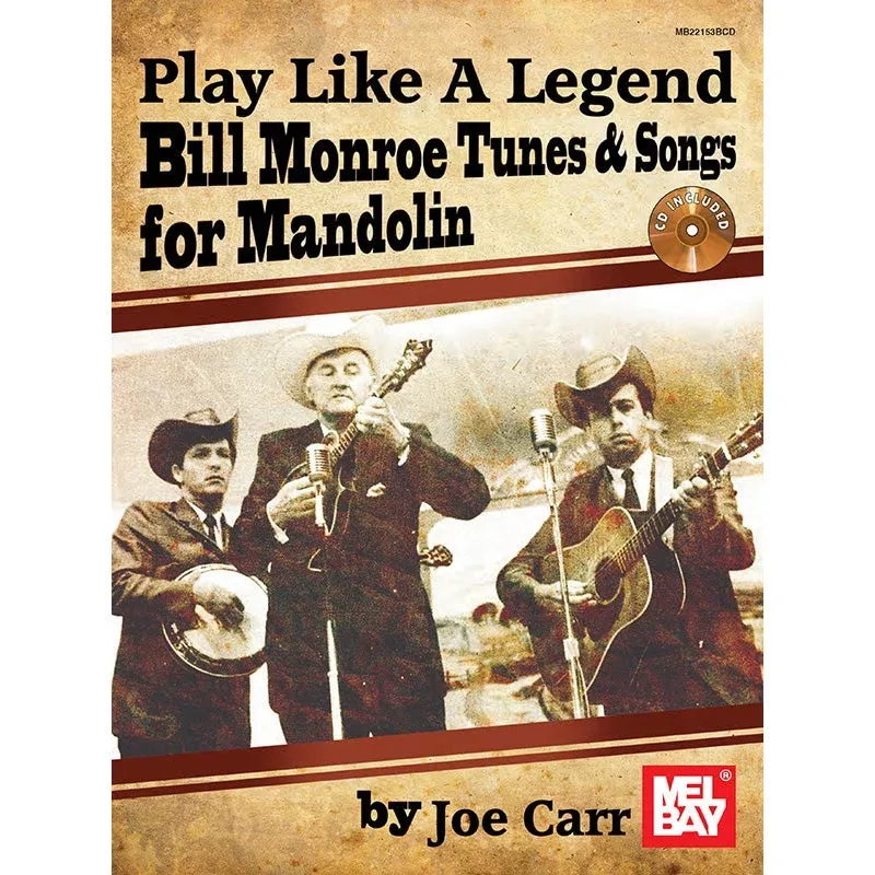 Play Like a Legend: Bill Monroe Tunes & Songs for Mandolin