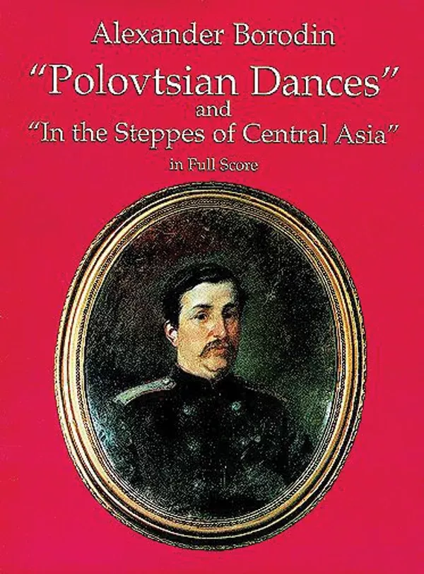 “Polovtsian Dances” and “In the Steppes of Central Asia” in Full Score: Full Orchestra Full Score