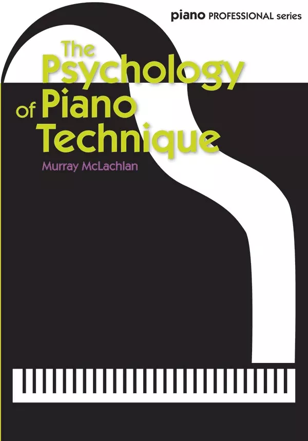 The Psychology of Piano Technique: Piano Book