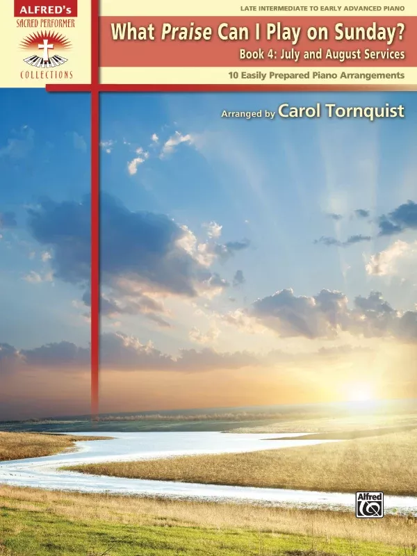 What Praise Can I Play on Sunday?, Book 4: July & August Services: Piano Book