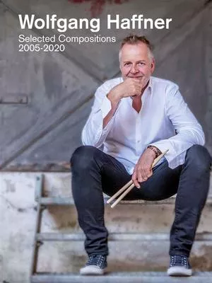 WOLFGANG HAFFNER - SELECTED COMPOSITIONS 2005-2020