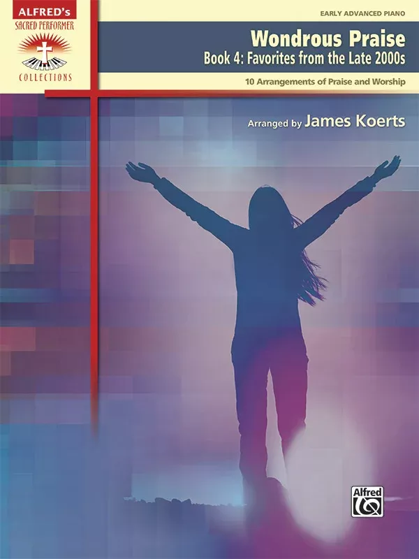 Wondrous Praise, Book 4: Favorites from the Late 2000s: Piano Book